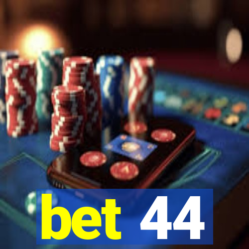 bet 44